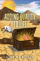 Adding Quality to Life: Living Your Best Life in Spite of Your Circumstances B0BW4QL5LX Book Cover