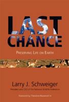 Last Chance: Preserving Life on Earth 1555917178 Book Cover