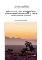 Communication pour le développement ou communication du développement en Afrique: Défis disciplinaires et controverses (French Edition) 9956459461 Book Cover