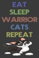 Eat Sleep Warrior Cats Repeat: (6x9 Journal For cat Lovers): College Ruled Lined Writing Notebook, 120 Pages: Cute Cat Gift for kitten lovers 1674791402 Book Cover