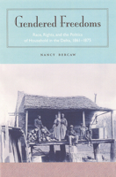 Gendered Freedoms: Race, Rights, And The Politics Of Household In The Delta, 1861-1875 0813027888 Book Cover
