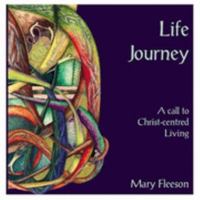 Life Journey : A Call to Christ Centred Living 0863475167 Book Cover