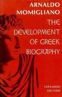 The Development of Greek Biography, Expanded Ed 0674200411 Book Cover