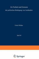 Zu Freiheit Und Grenzen Der Politischen Betatigung Von Auslandern / Freedom and Restriction of Political Activities of Aliens / Liberte Et Restrictions Des Activites Politiques Des Etrangers: Der Poli 3642955525 Book Cover