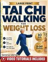 Tai Chi Walking for Weight Loss: The Gentle 10-Minute, 28-Day Program to Lose Belly Fat, Ease Joint Pain, and Feel Light on Your Feet Again. With Illustrations and Video Tutorials 110507658X Book Cover