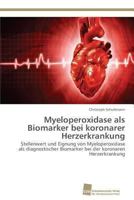 Myeloperoxidase als Biomarker bei koronarer Herzerkrankung 3838137248 Book Cover