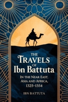 The Travels of Ibn Battuta: in the Near East, Asia and Africa, 1325-1354 9360515396 Book Cover