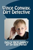 Vince Conway, Dirt Detective 1545014345 Book Cover