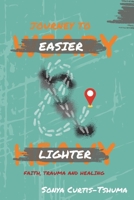 Journey to Easier and Lighter: Faith, Trauma and Healing B0CPW8X9JX Book Cover