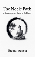 The Noble Path: A Contemporary Guide to Buddhism B0FCS34L9N Book Cover