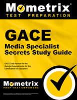 Gace Media Specialist Secrets Study Guide: Gace Test Review for the Georgia Assessments for the Certification of Educators 1609718100 Book Cover