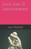 Love, Loss & Lasciviousness B08SWXWV3H Book Cover