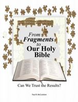 From Fragments to Our Holy Bible: Can We Trust the Results 0998973041 Book Cover