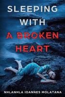 Sleeping With A Broken Heart 1548726036 Book Cover