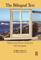 The Bilingual Text: History And Theory Of Literary Self Translation 1900650932 Book Cover