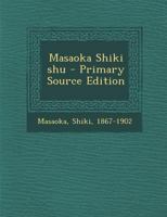 Masaoka Shiki Shu - Primary Source Edition 1295454386 Book Cover