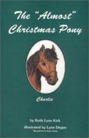 The Almost Christmas Pony (The ""Charlie"" Series, 1) 096754100X Book Cover