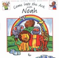 Come into the Ark with Noah (Action Rhyme Books) 1859994156 Book Cover