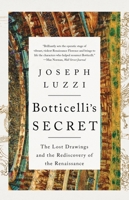 Botticelli's Secret: The Lost Drawings and the Discovery of the Renaissance 1324066016 Book Cover
