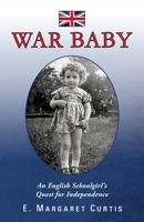 War Baby: An English Schoolgirl's Quest for Independence B0GZ5B5L5G Book Cover