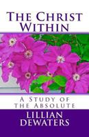 The Christ Within: A Study of the Absolute 1926 1602061939 Book Cover