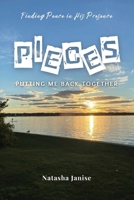 Pieces: Putting Me Back Together: Finding Peace in His Presence 1955297746 Book Cover