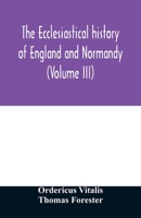 The Ecclesiastical History of England and Normandy; Volume 3 9354011330 Book Cover