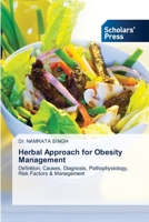 Herbal Approach for Obesity Management: Definition, Causes, Diagnosis, Pathophysiology, Risk Factors & Management 6205523590 Book Cover