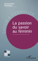 La passion du savoir au féminin (Savoir Et Formation) (French Edition) 234316214X Book Cover