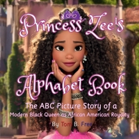 Princess Zee's Alphabet Book: The ABC Picture Story of a Modern Black Queen as African American Royalty: An Illustrated Children's Story For Kids Kindergarten and Ages 3-5 On Up 1960735055 Book Cover