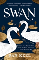 Swan: Portrait of a Majestic Bird, from Mythical Meanings to the Modern Day 1800073364 Book Cover