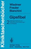 Gipsfibel, in 2 Bdn., Bd.2, Geläufige Fixationen und Extensionen bei Verletzungen im Kindesalter 3540075216 Book Cover