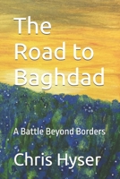 The Road to Baghdad: A Battle Beyond Borders (Echos of Valor) B0DL3812D3 Book Cover