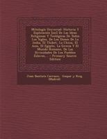 Mitolog�a Universal: Historia Y Esplicaci�n [sic] De Las Ideas Religiosas Y Teol�gicas De Todos Los Siglos, De Los Dioses De La India, El Thibet, La China, El Asia, El Egipto, La Grecia Y El Mundo Rom 1017240981 Book Cover