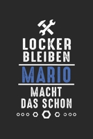 Locker bleiben Mario macht das schon: Notizbuch 120 Seiten f�r Handwerker Mechaniker Schrauber Bastler Hausmeister Notizen, Zeichnungen, Formeln Organizer Schreibheft Planer Tagebuch 170630496X Book Cover