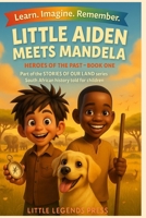 Little Aiden meets Mandela (Heroes of the Past) B0FJLWR6Y4 Book Cover