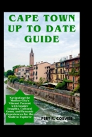 CAPE TOWN UP TO DATE GUIDE: Navigating the Mother City's Vibrant Present with Insider Insights, Cultural Gems, and Dynamic Experiences for the Modern Explorer (Travel guides and experiences) B0CPHH8G77 Book Cover