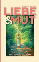 Liebe & Mut: Was vergeht, was bleibt (German Edition) 3819279822 Book Cover