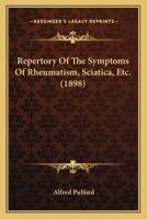 Repertory of the Symptoms of Rheumatism, Sciatica, Ecetera 1437079032 Book Cover