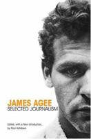 James Agee: Selected Journalism 1572334290 Book Cover