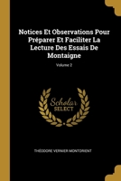 Notices Et Observations Pour Pr�parer Et Faciliter La Lecture Des Essais De Montaigne; Volume 2 0270505326 Book Cover