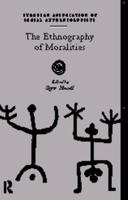 The Ethnography Of Moralities (European Association of Social Anthropologists) 0415133599 Book Cover