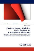 Electron Impact Collision Cross Section for Atmospheric Molecules 384653272X Book Cover