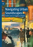 Navigating Urban Soundscapes: Dublin and Los Angeles in Fiction 3031167333 Book Cover