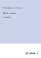 The Old Bachelor: in large print 3387009607 Book Cover