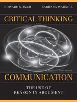 Critical Thinking and Communication: The Use of Reason in Argument (4th Edition) 0205453546 Book Cover