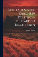 Der Italienische Krieg 1859 Politisch-Milit�risch Beschrieben 1022481509 Book Cover