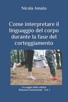 Come interpretare il linguaggio del corpo durante la fase del corteggiamento (Relazioni sentimentali) B08KTSBD17 Book Cover