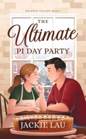 The Ultimate Pi Day Party (Baldwin Village) 1775304795 Book Cover