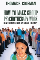 HOW TO MAKE GROUP PSYCHOTHERAPY WORK New Perspectives on Group Therapy 1961119102 Book Cover